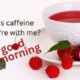 Good morning quotes with green tea, litchi, and flowers on a creamy background.