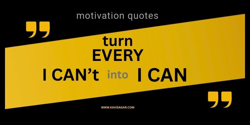 99 Motivational quotes in English : turn i can't into I CAN.